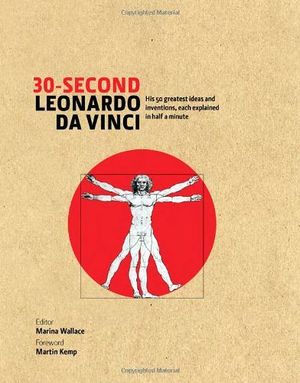30-SECOND LEONARDO DA VINCI: HIS 50 GREATEST IDEAS AND INVENTIONS
