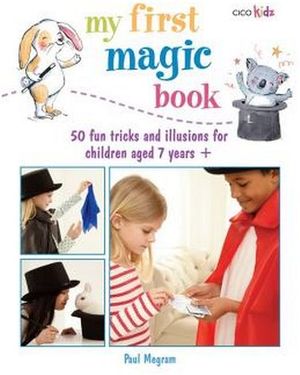 MY FIRST MAGIC BOOK: 50 FUN TRICKS AND ILLUSIONS FOR CHILDREN