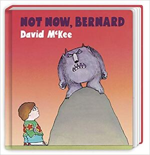 NOT NOW, BERNARD