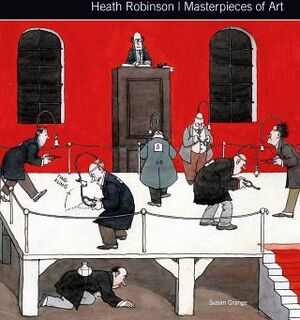 HEATH ROBINSON MASTERPIECES OF ART