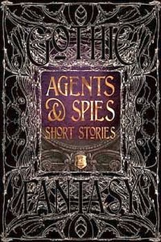 GOTHIC FANTASY: AGENTS & SPIES SHORT STORIES