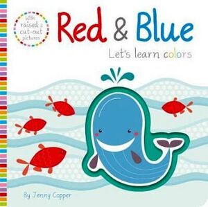 RED & BLUE -A TOUCH-AND-FEEL COLORS BOOK- (CARTONE)