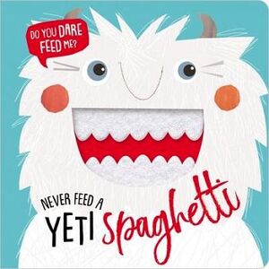 NEVER FEED A YETI SPAGHETTI -BOARD BOOK-