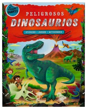 LIBRO INFANTIL CON STICKERS GIGANTES: PELIGROSOS DINOSAURIOS