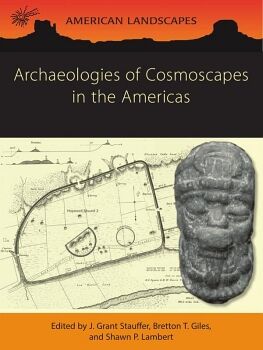 ARCHAEOLOGIES OF COSMOSCAPES IN THE AMERICAS
