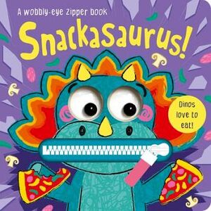 SNACKASAURUS -A WOBBLY-EYE ZIPPER BOOK-   (CARTONE)