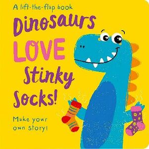 DINOSAURS LOVE STINKY SOCKS! -MAKE YOUR OWN STORY!-
