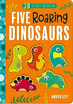 3D COUNTING BOOK -FIVE ROARING DINOSAURS-