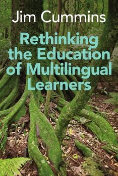 RETHINKING THE EDUCATION OF MULTILINGUAL LEARNERS