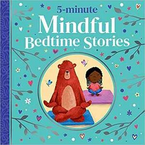 5-MINUTE MINDFUL BEDTIME STORIES