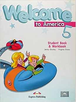 WELCOME TO AMERICA 5 STUDENT'S BOOK & WORKBOOK