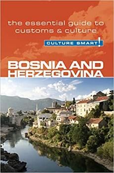 CULTURE SMART! BOSNIA AND HERZEGOVINA -THE ESSENTIAL GUIDE-