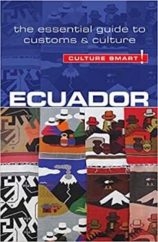 CULTURE SMART! ECUADOR -THE ESSENTIAL GUIDE TO CUSTOMS & CULTURE-