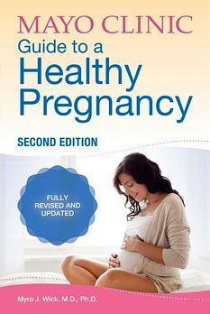 MAYO CLINIC GUIDE TO A HEALTHY PREGNANCY 2TH FULLY REVISED