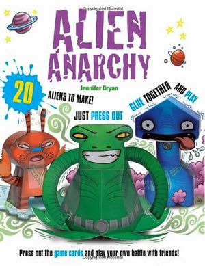 ALIEN ANARCHY: 20 ALIENS TO MAKE! JUST PRESS OUT GLUE TOGETHER AN