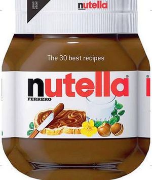 NUTELLA: THE 30 BEST RECIPES