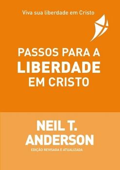 OS PASSOS PARA A LIBERDADE EM CRISTO