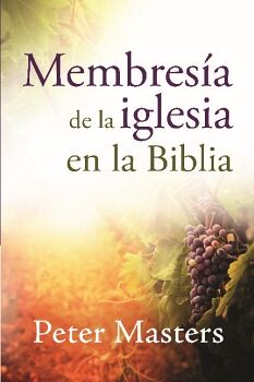 MEMBRES�A DE LA IGLESIA EN LA BIBLIA