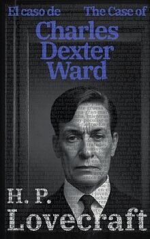 EL CASO DE CHARLES DEXTER WARD - THE CASE OF CHARLES DEXTER WARD