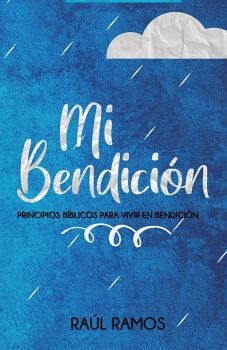 MI BENDICIN: PRINCIPIOS BBLICOS PARA VIVIR EN BENDICIN