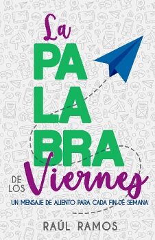 LA PALABRA DE LOS VIERNES: UN MENSAJE DE ALIENTO PARA CADA FIN DE SEMANA