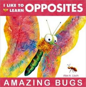 I LIKE TO LEARN OPPOSITES: AMAZING BUGS - GREENLIGHT