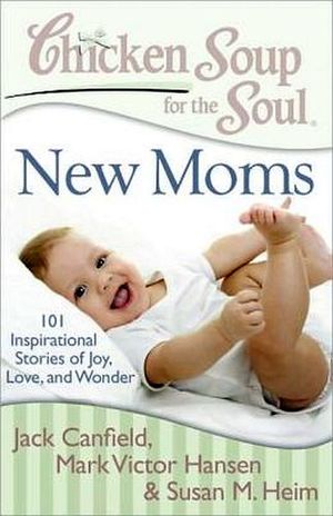 CHICKEN SOUP FOR THE SOUL: NEW MOMS