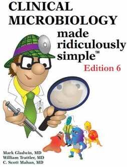 CLINICAL MICROBIOLOGY MADE RIDICULOUS SIMPLE 6ED.