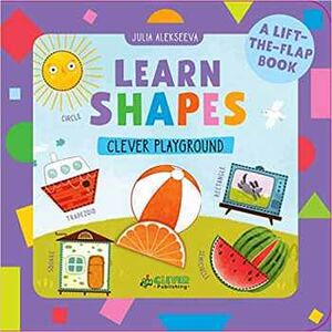 LEARN SHAPES -A LIFT-THE-FLAP BOOK-  (CLEVER PLAYGROUND)