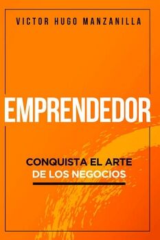 EMPRENDEDOR -CONQUISTA EL ARTE DE LOS NEGOCIOS-