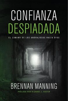 CONFIANZA DESPIADADA: EL CAMINO DE LOS ANDRAJOSOS HACIA DIOS