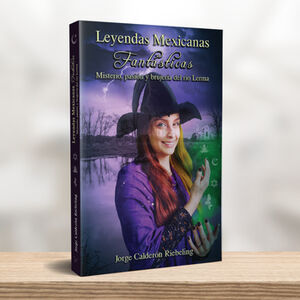 LEYENDAS MEXICANAS FANT�STICAS -MISTERIO, PASI�N Y BRUJER�A-