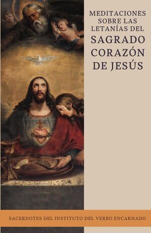 MEDITACIONES SOBRE LAS LETANAS DEL SAGRADO CORAZN DE JESS