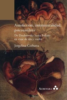 AUTOFICCI�N, INTERTEXTUALIDAD, PSICOAN�LISIS. DE DOUBROVSKY HASTA BOLA�O EN VIAJE DE IDA Y VUELTA