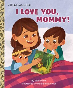 I LOVE YOU, MOMMY! (A LITTLE GOLDEN BOOK)