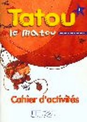 TATOU LE MATOU 1 - CAHIER D'ACTIVITS