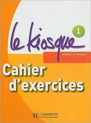 LE KIOSQUE 1 - CAHIER D'EXERCICES
