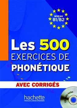 LES 500 EXERCICES DE PHONTIQUE B1/B2 - LIVRE + CORRIGS INTGRS + CD AUDIO MP3