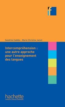 COLLECTION F - L'INTERCOMPR�HENSION : UNE AUTRE APPROCHE POUR L'ENSEIGNEMENT DES LANGUES