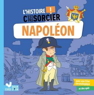 L'HISTOIRE C'EST PAS SORCIER - NAPOLON