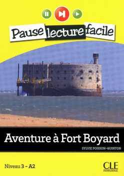 AVENTURE � FORT BOYARD - NIVEAU 3 (A2) - PAUSE LECTURE FACILE - LIVRE + CD