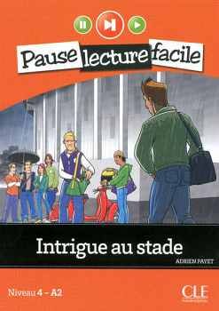 INTRIGUE AU STADE - NIVEAU 4 (A2) - PAUSE LECTURE FACILE - LIVRE + CD