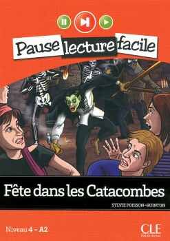 F�TE DANS LES CATACOMBES - NIVEAU 4 (A2) - PAUSE LECTURE FACILE - LIVRE + CD