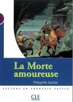 LA MORTE AMOUREUSE - NIVEAU 1 - LECTURE MISE EN SC�NE - LIVRE