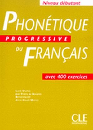 PHONETIQUE PROGRESSIVE DU FRANCAIS NIVEAU DEBUTANT