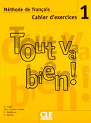 TOUT VA BIEN! 1 CAHIER D'EXERCISES + CD AUDIO