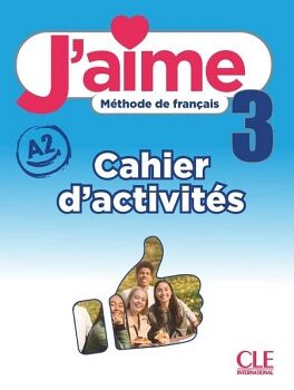 J'AIME 3 - NIVEAU A2 - CAHIER D'ACTIVITS