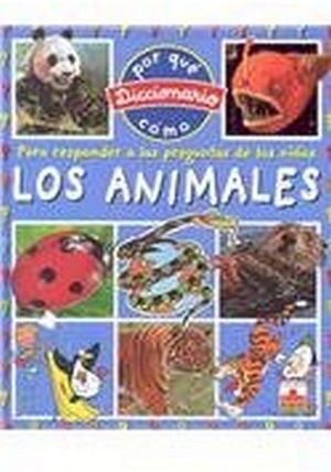 ANIMALES, LOS -DICCIONARIO POR QUE, COMO-