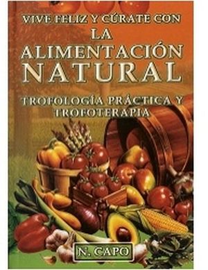 VIVE FELIZ Y CRATE CON LA ALIMENTACIN NATURAL -TROFOLOGA-