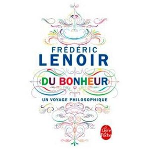 DU BONHEUR, UN VOYAGE PHILOSOPHIQUE